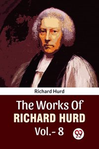 The Works Of Richard Hurd Vol.-8 Richard Hurd