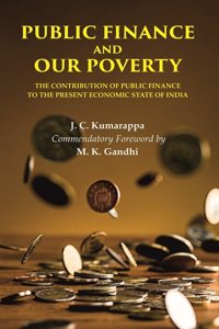 Public Finance and Our Poverty: The Contribution of Public Finance to the Present Economic state of India [Hardcover]