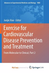 Exercise for Cardiovascular Disease Prevention and Treatment