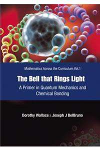 Bell That Rings Light, The: A Primer in Quantum Mechanics and Chemical Bonding