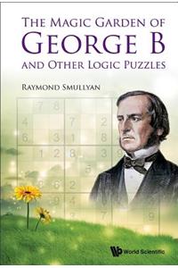 Magic Garden of George B and Other Logic Puzzles