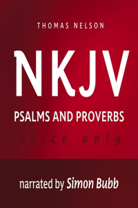 Voice Only Audio Bible - New King James Version, Nkjv: Psalms and Proverbs