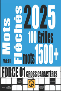Mots Fléchés 2025 Force 01 Grilles +1500 Mots Gross Caractères Vol 01