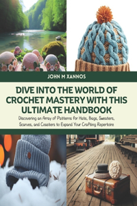 Dive Into the World of Crochet Mastery with this Ultimate Handbook