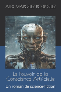 Pouvoir de la Conscience Artificielle
