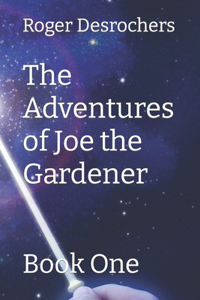 Adventures of Joe the Gardener