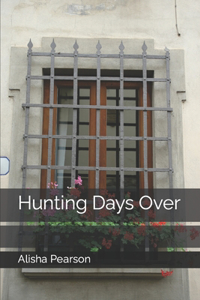 Hunting Days Over