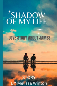 Shadow of My Life