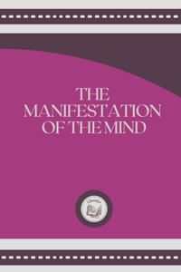 The Manifestation of the Mind