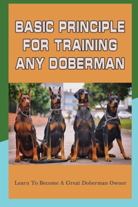 Basic Principle For Training Any Doberman