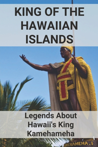 King Of The Hawaiian Islands