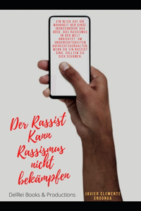 Der Rassist Kann Nicht Gegen Rassismus Kämpfen