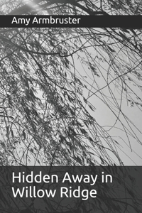 Hidden Away in Willow Ridge