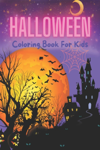 Halloween Coloring Book For Kids: Happy Halloween Day. Coloring Book for Kids Age 6-15 and up - Collection of Fun, Original & Unique Halloween Coloring Pages For Children !