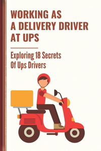 Working As A Delivery Driver At Ups