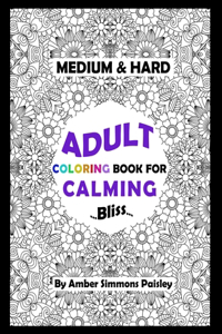 Medium & Hard Adult Coloring Book For Calming Bliss