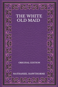 The White Old Maid - Original Edition