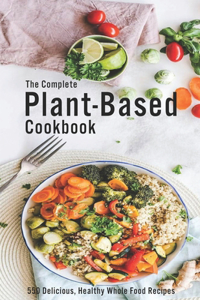The Complete Plant-Based Cookbook
