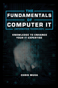 The Fundamentals of Computer IT (Information Technology)