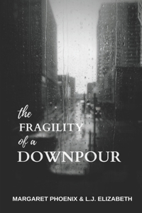 Fragility of a Downpour