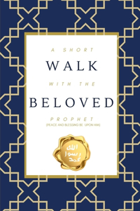 Short Walk with the Beloved Prophet