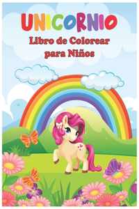 Unicornio Libro de Colorear Para Niños: Unicornio mágico para colorear para niños de todas las edades, regalo para los amantes del unicornio Horas de diversión y relajación para niños.