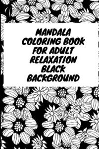 Mandala Coloring Book for Adult Relaxation Black Background