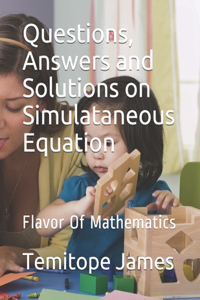 Questions, Answers and Solutions on Simulataneous Equation