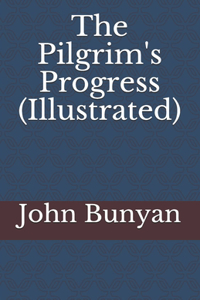 The Pilgrim's Progress (Illustrated)