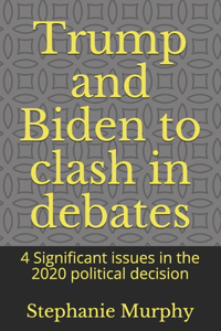 Trump and Biden to clash in debates