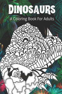 Dinosaurs A Coloring Book For Adults