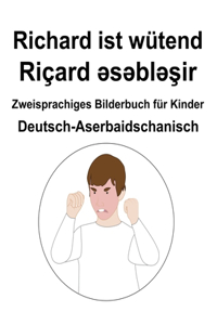 Deutsch-Aserbaidschanisch Richard ist wütend / Riçard əsəbləşir Zweisprachiges Bilderbuch für Kinder