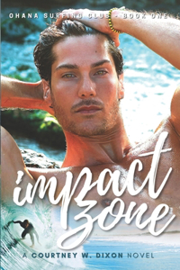 Impact Zone - A M/M Gay Hawaiian Surfing Romance (Ohana Surfing Club - Book One)