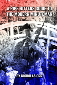 Pipe Hitters Guide to the Modern Minuteman