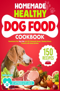 Ultimate Homemade Healthy Dog Cookbook