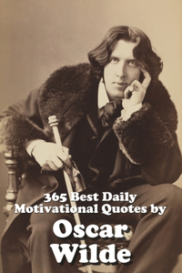 365 Best Daily Motivational Quotes by Oscar Wilde