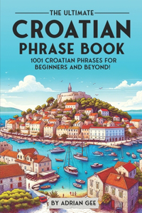 Ultimate Croatian Phrase Book