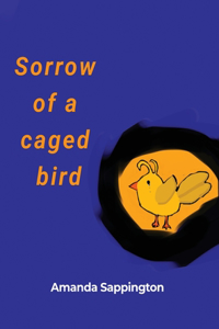 Sorrow of a caged bird