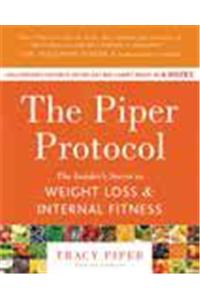 The Piper Protocol: The Insider's Secret to Weight Loss and Internal Fitness