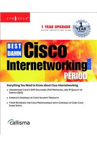 The Best Damn Cisco Internetworking Book Period