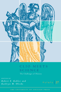 Osiris, Volume 27: Clio Meets Science: The Challenges of History