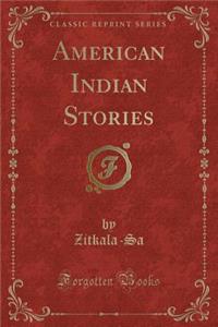 American Indian Stories (Classic Reprint)