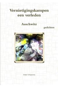 Vernietigingskampen, een verleden, Auschwitz