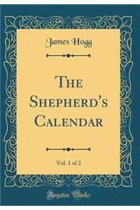 The Shepherd's Calendar, Vol. 1 of 2 (Classic Reprint)