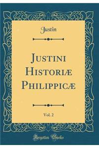 Justini Historiï¿½ Philippicï¿½, Vol. 2 (Classic Reprint)