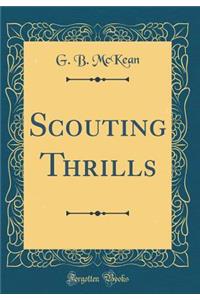 Scouting Thrills (Classic Reprint)