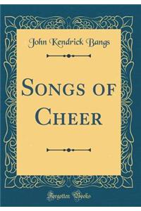Songs of Cheer (Classic Reprint)