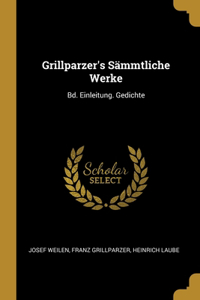 Grillparzer's Sämmtliche Werke