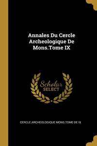 Annales Du Cercle Archeologique De Mons.Tome IX