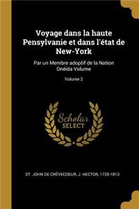 Voyage dans la haute Pensylvanie et dans l'état de New-York: Par un Membre adoptif de la Nation Onéida Volume; Volume 2